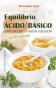 EQUILIBRIO ACIDO/BASICO PARA UNA ALIMENTACION SALUDABLE de VASEY, CHRISTOPHER 