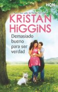 DEMASIADO BUENO PARA SER VERDAD di HIGGINS, KRISTAN 