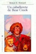 UN CABALLERETE DE BEAR CREEK de HOWARD, ROBERT E. 