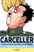 VICENTE MIGUEL CARCELLER: EL EXITO TRAGICO DEL EDITOR DE LA TRACA di LAGUNA PLATERO, ANTONIO 