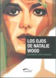 LOS OJOS DE NATALIE WOOD di LOPEZ ANDRADA, ALEJANDRO 