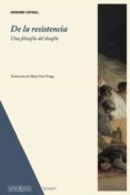 DE LA RESISTENCIA: UNA FILOSOFIA DEL DESAFIO di CAYGILL, HOWARD 