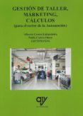 GESTION DE TALLER, MARKETING, CALCULOS (PARA EL SECTOR DE LA AUTOMOCION) de CASTRO LABANDEIRA, ALBERTO  CASTRO OTERO, PABLO 