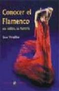 CONOCER EL FLAMENCO: SUS ESTILOS, SU HISTORIA di VERGILLOS, JUAN 