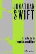 EL ARTE DE LA MENTIRA POLITICA (2 EDICION) de SWIFT, JONATHAN 