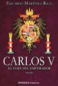 CARLOS V: EL VIAJE DEL EMPERADOR di MARTINEZ RICO, EDUARDO 