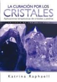LA CURACION POR LOS CRISTALES: TRILOGA DE LOS CRISTALES II de RAPHAELL, KATRINA 