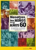 NOSOTROS NIOS DE LOS AOS 60 di VV.AA. 