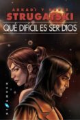 QUE DIFICIL ES SER DIOS de STRUGATSKI, ARKADI STRUGATSKI, BORIS 