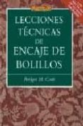 LECCIONES TECNICAS DE ENCAJE DE BOLILLOS: CON MAS DE 600 ETALLADO S DIAGRAMAS de COOK, BRIDGET M. 