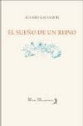 EL SUEO DE UN REINO di SALVADOR, ALVARO 