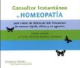 CONSULTOR INSTANTANEO DE HOMEOPATIA: PARA TRATAR LAS DOLENCIAS MA S FRECUENTES DE MANERA RAPIDA, EFICAZ Y NO AGRESIVA di BAUMANN, VERONIQUE 