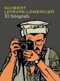 EL FOTOGRAFO di GUIBERT, EMMANUEL   GUIBERT, EMMANUEL  LEFEVRE, DIDIER 