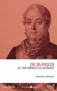 DE BURGOS: EL REFORMISTA ILUSTRADO di GAY ARMENTEROS, JUAN C. 