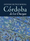 CORDOBA DE LOS OMEYAS di MUOZ MOLINA, ANTONIO 