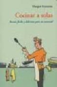 COCINAR A SOLAS: RECETAS FACILES Y DELICOSAS PARA UN COMENSAL de FONTAINE, MARGOT 