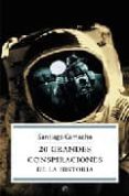 20 GRANDES CONSPIRACIONES DE LA HISTORIA di CAMACHO, SANTIAGO 