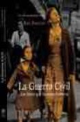 LA GUERRA CIVIL: LAS FOTOS QUE HICIERON HISTORIA. TRES AOS QUE D ESAFIAN EL OLVIDO (1936-39) di PRESTON, PAUL 