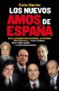 LOS NUEVOS AMOS DE ESPAA: BOTIN, ENTRECANALES, FLORENTINO PEREZ, LUIS DEL RIVERO, MIGUEL SEBASTIAN...: EL PACTO DE SANGRE ENTRE ELPODER POLITICO Y LA ARISTOCRACIA ECONOMICA de SANCHEZ, CARLOS 