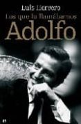 LOS QUE LO LLAMABAMOS ADOLFO di HERRERO, LUIS 