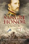 SANGRE Y HONOR: LA NOVELA DE FERNANDO ALVAREZ DE TOLEDO: EL GRAN DUQUE DE ALBA de LOSADA, JUAN CARLOS 