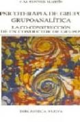 PSICOTERAPIA DE GRUPO GRUPOANALITICA: LA CO-CONSTRUCCION DE UN CO NDUCTOR DE GRUPOS de SUNYER MARTIN, J. M. 