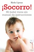 SOCORRO! MI BEBE VIENE SIN MANUAL DE INSTRUCCIONES di LIPMAN, BLYTHE 