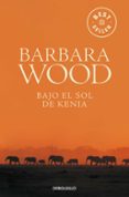 BAJO EL SOL DE KENIA de WOOD, BARBARA 