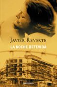 LA NOCHE DETENIDA de REVERTE, JAVIER 