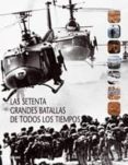 LAS SETENTA GRANDES BATALLAS DE TODOS LOS TIEMPOS de BLACK, JEREMY 
