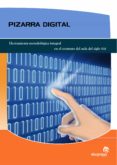 PIZARRA DIGITAL: HERRAMIENTA METODOLOGICA INTEGRAL EN EL CONTEXTO DEL AULA DEL SIGLO XXI di VV.AA. 
