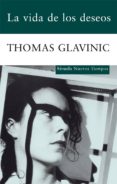 LA VIDA DE LOS DESEOS de GLAVINIC, THOMAS 