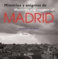 MISTERIOS Y ENIGMAS DE MADRID = MYSTERIES AND ENIGMAS OF MADRID ( ED. BILINGE ESPAOL-INGLES) de ESCUDERO RAMOS, JOSE MARIA 