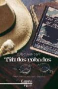 TITULOS ROBADOS  (VI PREMIO ALFONSO DE COSSIO DE RELATOS CORTOS) de OLIVAN SIBAT, LLUIS 