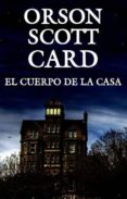 EL CUERPO DE LA CASA de CARD, ORSON SCOTT 