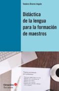 DIDCTICA DE LA LENGUA PARA LA FORMACIN DE MAESTROS di ALVAREZ ANGULO, TEODORO 