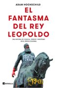EL FANTASMA DEL REY LEOPOLDO de HOCHSCHILD, ADAM 