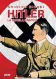 HITLER, LA NOVELA GRAFICA (EDICION CARTONE) di MIZUKI, SHIGERU 