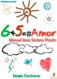 6 + 5 = AMOR di SORIANO PINZON, MANUEL JESUS CONTRERAS, SERGIO 