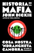 HISTORIA DE LA MAFIA: COSA NOSTRA, CAMORRA Y N DRAGHETIA DESDE SUS ORIGENES HASTA LA ACTUALIDAD de DICKIE, JOHN 