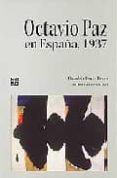OCTAVIO PAZ EN ESPAA, 1937 de PAZ, OCTAVIO  TORRES FIERRO, DANUBIO 