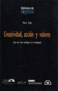 CREATIVIDAD, ACCION Y VALORES: HACIA UNA TEORIA SOCIOLOGICA DE LA CONTINGENCIA di JOAS, HANS 