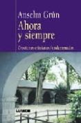 AHORA Y SIEMPRE: ORACIONES CRISTIANAS FUNDAMENTALES di GRN, ANSELM 