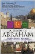 LA TIENDA DE ABRAHAM: HISTORIAS DE PAZ Y ESPERANZA PARA JUDIOS, C RISTIANOS Y MUSULMANES de CHITTISTER, JOAN 