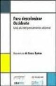 PARA DESCOLONIZAR OCCIDENTE de SANTOS, BOAVENTURA DE SOUSA 