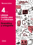 ESENCIALES OXFORD. LENGUA CASTELLANA Y LITERATURA. GRAMTICA Y ORTOGRAFA. 4 ESO di VV.AA. 