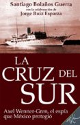 La Cruz Del Sur. Axel Wenner-gren El Espía Que México Protegió (ebook)