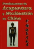 FUNDAMENTOS DE ACUPUNTURA Y MOXIBUSTION DE CHINA di VV.AA. 