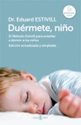 DUERMETE, NIO: EL METODO ESTIVILL PARA ENSEAR A DORMIR A LOS NI OS (ED. ACT. Y AMP.) di ESTIVILL, EDUARD 