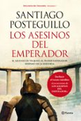 LOS ASESINOS DEL EMPERADOR (TRILOGIA DE TRAJANO 1) de POSTEGUILLO, SANTIAGO 